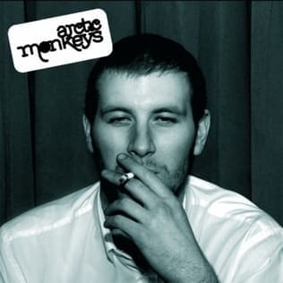 Arctic Monkeys; Whatever People Say I Am, That's What I'm Not