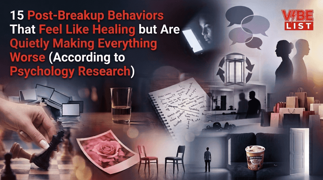 15 Post-Breakup Behaviors That Feel Like Healing but Are Quietly Making Everything Worse